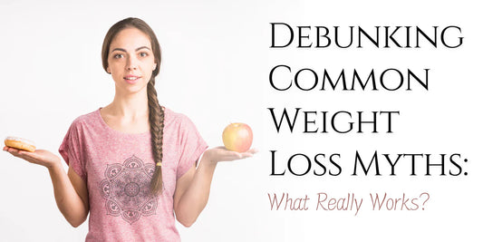 Debunking Common Weight Loss Myths: What Really Works?
