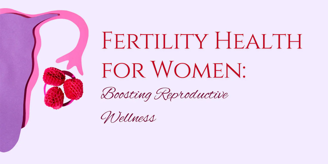 Fertility Health for Women: Boosting Reproductive Wellness – Million's Smile