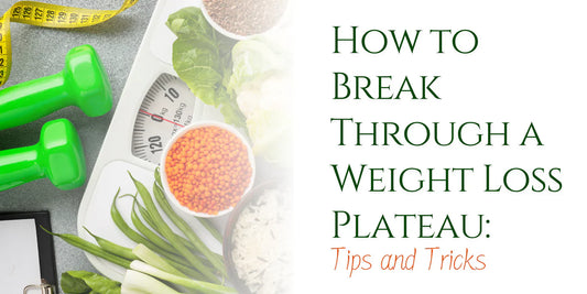 How to Break Through a Weight Loss Plateau: Tips and Tricks